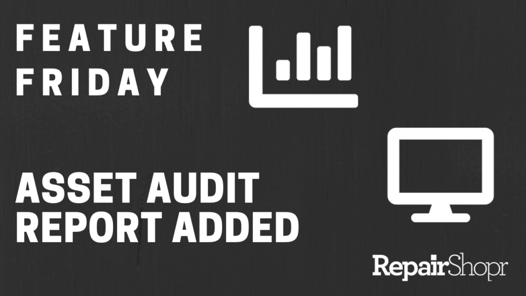 Feature Friday – Asset Audit Report Now Available!