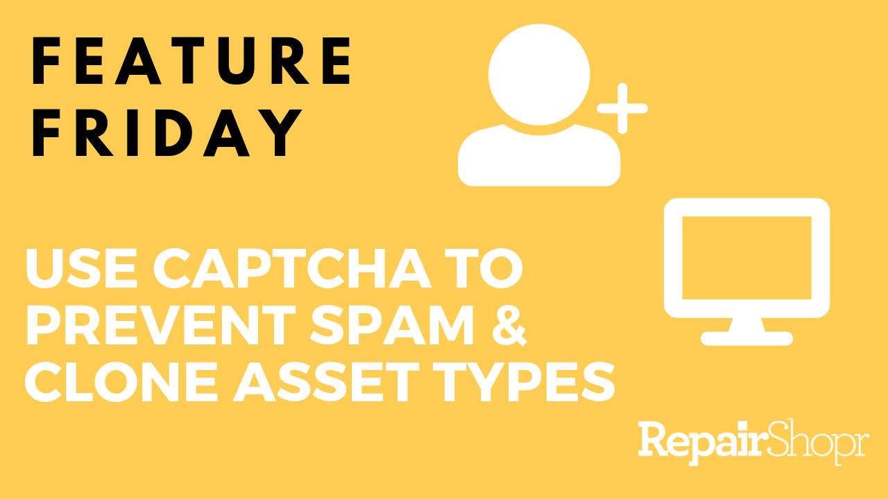 Feature Friday – Clone Asset Types & New Captcha to Block Lead Spam