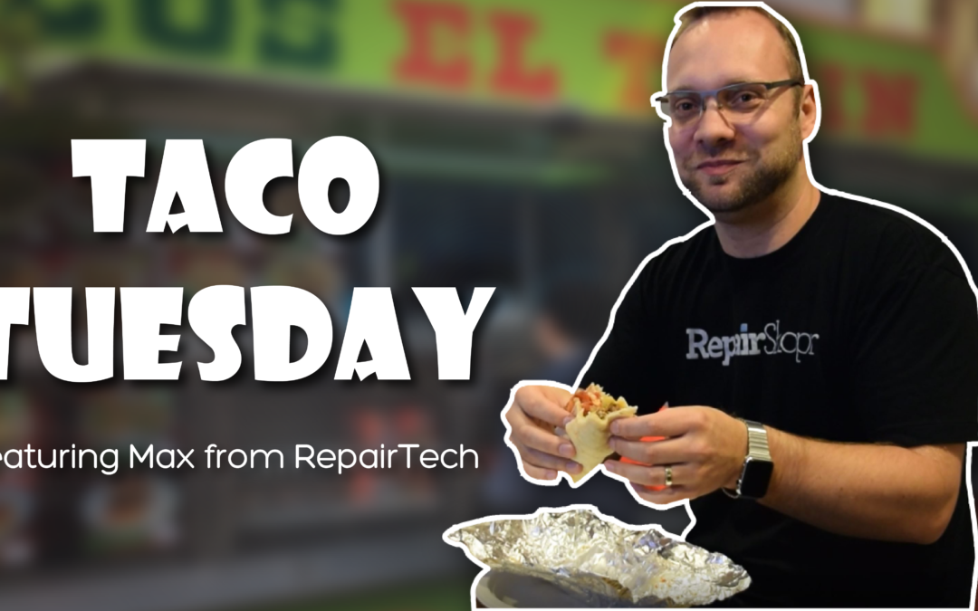 Taco Tuesday with Max from RepairTech