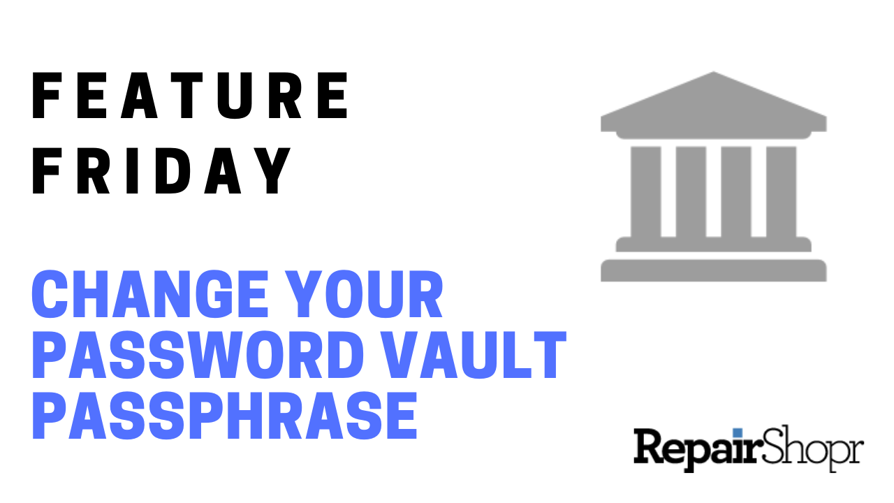 Feature Friday – You Can Now Change Your Password Vault Passphrase!