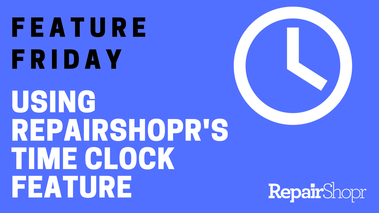 Feature Friday – Using RepairShopr’s Time Clock Feature