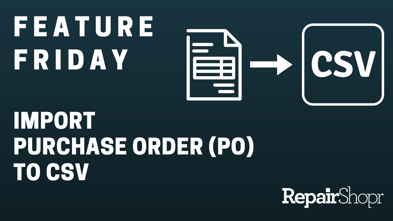 Feature Friday – Import Purchase Order (PO) to CSV