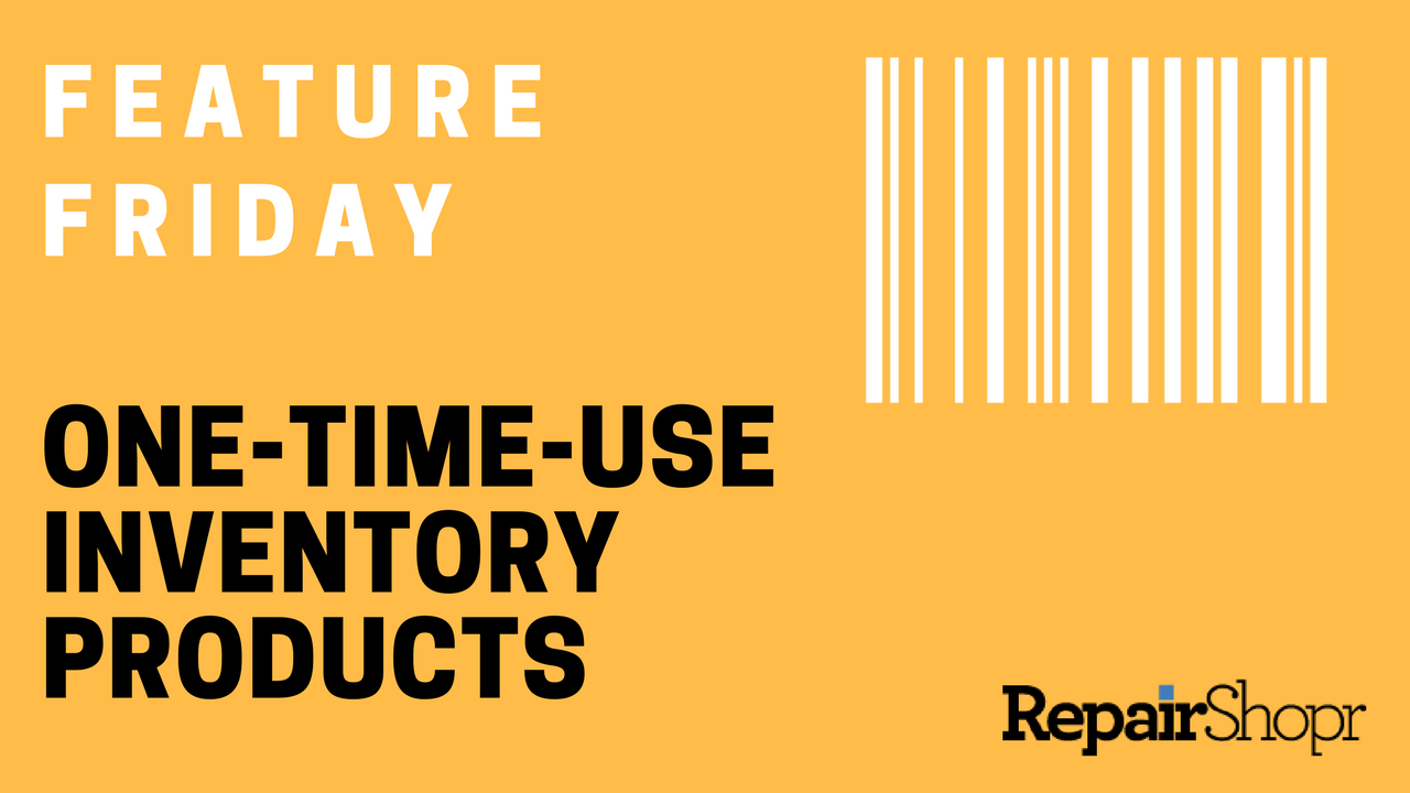 Feature Friday – One-Time-Use Inventory Products