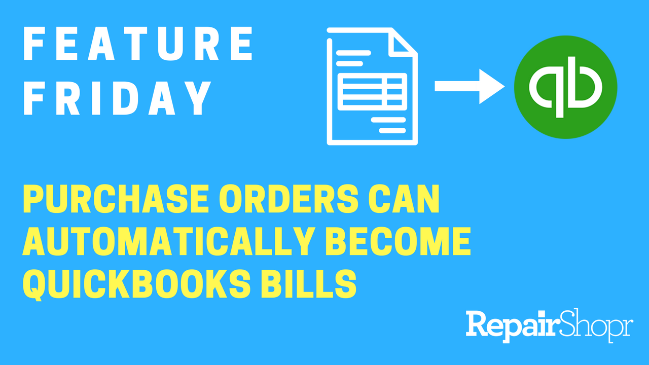 Purchase Orders now become Quickbooks bills