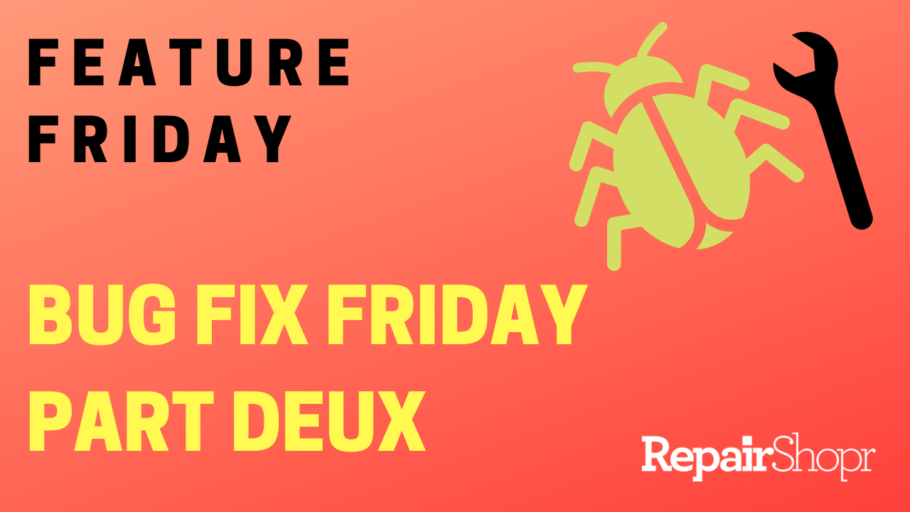 Feature Friday – Bug Fix Friday Part Deux!