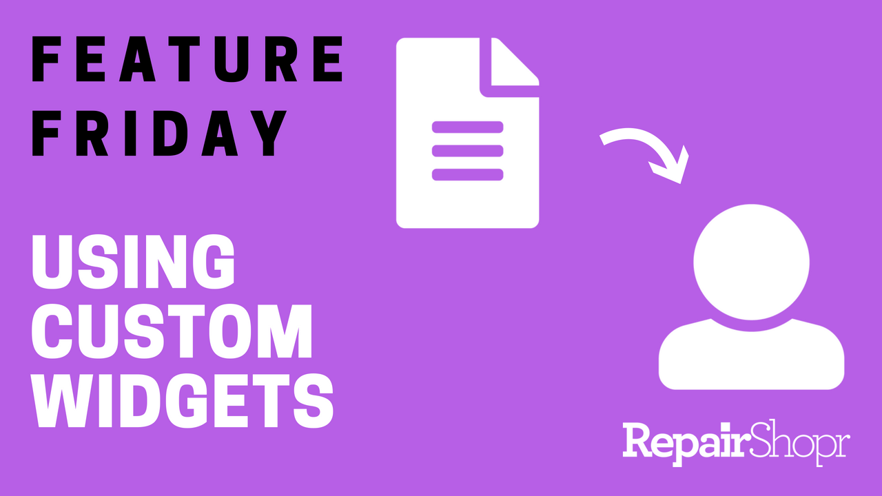 Feature Friday – Using RepairShopr’s Custom Widgets Feature