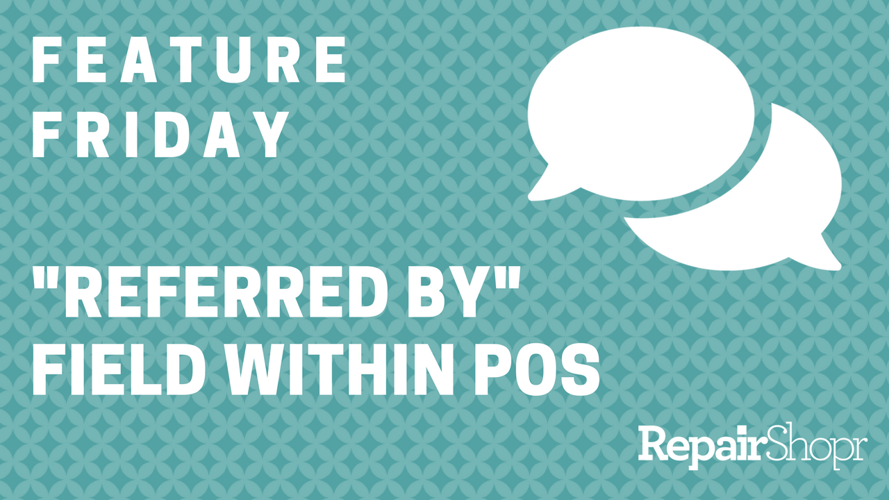 Feature Friday – “Referred by” Field Within POS