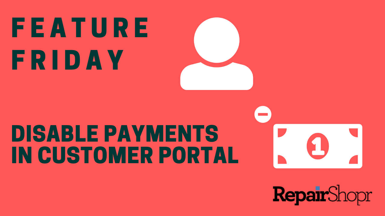 Feature Friday – Disable Customer Portal Payments!