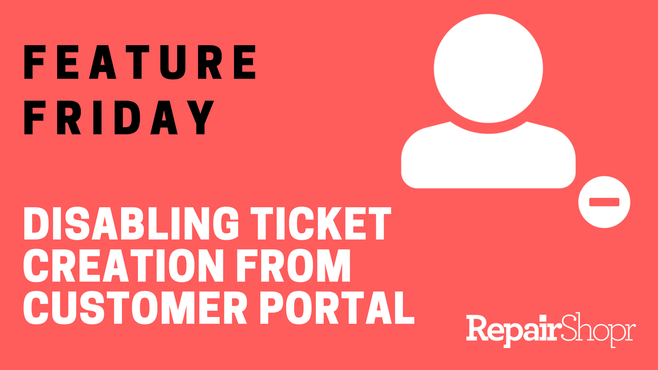 Feature Friday – Disabling Ticket Creation via the Customer Portal