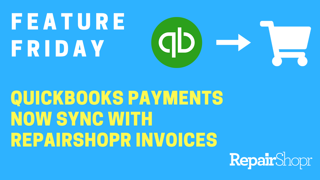 Feature Friday – QuickBooks Online Payments now sync with RepairShopr Invoices!