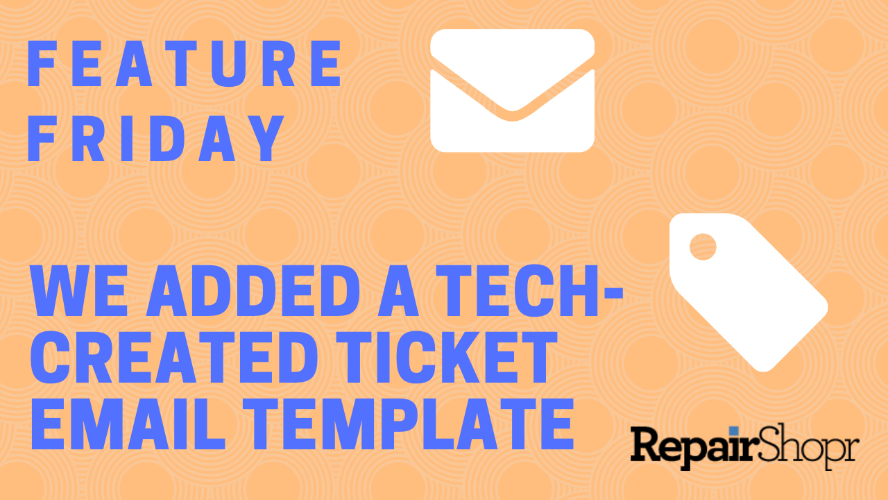 Feature Friday – Tech-Created Ticket Email Template