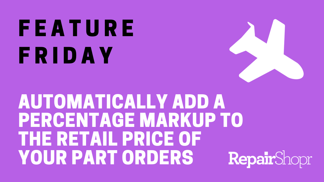 Feature Friday (on a Tuesday!) – Percentage Markups on Parts Now Available